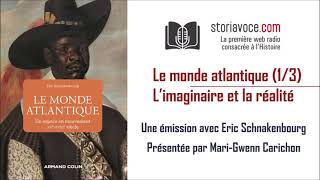 Le monde atlantique  l’imaginaire et la réalité avec Éric Schnakenbourg 13 [upl. by Atsirk]