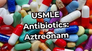 USMLE Step 1 Antibiotics Aztreonam [upl. by Mattland]