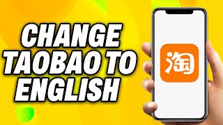 How To Change Taobao To English 2024  Quick Fix [upl. by Kinnon]