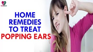 Home Remedies To Treat Popping Ears  Health Sutra [upl. by Nerdna]