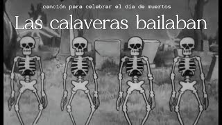 🎉 ¡Las Calaveras Bailaban 🎉 Canción Para Celebrar El Día De Muertos y Halloween [upl. by Andris]