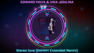 Edward Maya amp Vika Jigulina  Stereo Love SAMMY Extended Remix [upl. by Dorr]