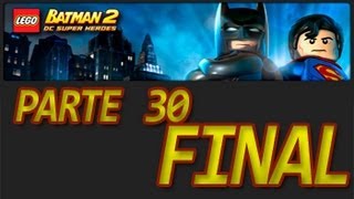 LEGO Batman 2 DC Super Heroes  Parte 30 quotLa Batalla Finalquot quotUnión de Héroesquot [upl. by Isleana]