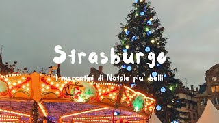 I MERCATINI DI NATALE DI STRASBURGO  Guida ai migliori mercatini di Natale della città [upl. by Ordep786]