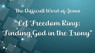 Sermon  quotLet Freedom Ring Finding God in the Ironyquot TUMC Worship Service September 22 2024 [upl. by Nyrual]