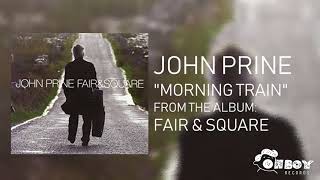 John Prine  Morning Train  Fair amp Square [upl. by Idnor]