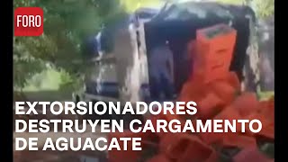 Delincuentes destruyen cargamento de aguacate en Uruapan Michoacán  Noticias Mx [upl. by Neelrahs]