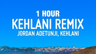 1 HOUR Jordan Adetunji  KEHLANI REMIX Lyrics ft Kehlani [upl. by Vail]