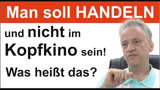 Psychotherapie Psychosomatik Man soll HANDELN und nicht im Kopfkino sein 4K Video 2018 Tipp [upl. by Dorinda]