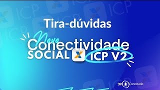 TIRADÚVIDAS CONECTIVIDADE SOCIAL ICP V2  2106 ÀS 20H [upl. by Aneres]