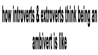 how introverts amp extroverts think being an ambivert is like [upl. by Amadis111]