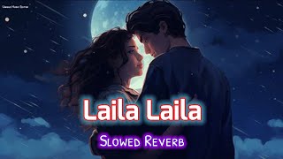 Laila Laila  Mere Dil Ke Dil Ke Bhi Dil Mein Hai Tu  SLOWED REVERB   Amit Trivedi  AndhaDhun [upl. by Nosremaj152]