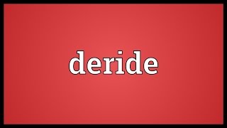 Deride Meaning [upl. by Sherlocke]