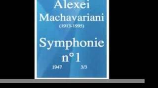 Alexei Machavariani 19131995  Symphonie n°1 1947 33 [upl. by Atnohsal341]