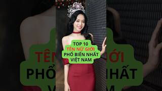 Top 10 Tên Nữ Phổ Biến Nhất Việt Nam [upl. by Akimehs535]