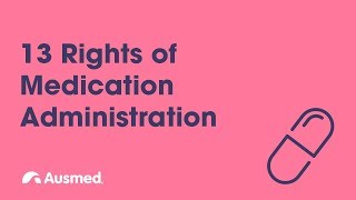 13 Rights of Medication Administration  Ausmed Explains [upl. by Faye]