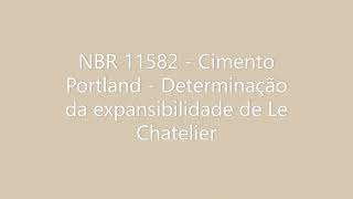 NBR 11582 Cimento Portland Determinação da expansibilidade de Le Chatelier [upl. by Nosloc520]