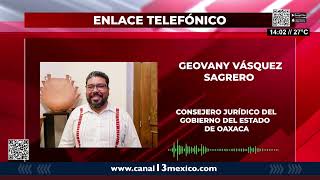 Entrevista con el consejero jurídico del Gobierno del Estado de Oaxaca Geovany Vásquez Sagrero [upl. by Dias]