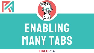 Enabling Many Tabs in HaloPSA [upl. by Etac]