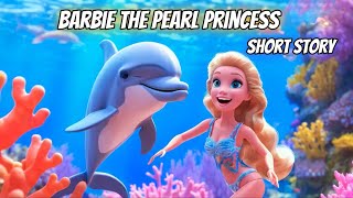 Barbie The Pearl Princess kids Story With 3D Animation  Cartoon Break [upl. by Nevlin]