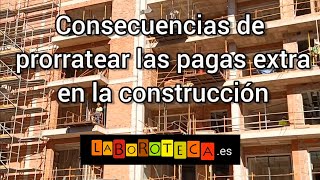 Prohibición de PRORRATEO DE PAGAS EXTRA en la CONSTRUCCIÓN [upl. by Aidaas]