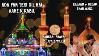 Ada Par Teri Dil Hai Aane K Kabil Shavez Shafaiz Warsi Qawwal Dewa Shareef [upl. by Namialus432]