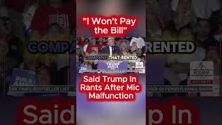 Trump Rants After Mic Malfunction quotI Wont Pay the Billquot Trump USPolitics Rally [upl. by Normy]