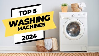 Top 5 BEST Washing Machines of 2024 [upl. by Nunnery76]