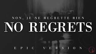 Non Je Ne Regrette Rien  No Regrets Édith Piaf  EPIC VERSION [upl. by Gustaf]