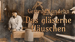 Das gläserne Häuschen  Gertrud Lundehn  Märchen  Hörbuch [upl. by Eneleoj]