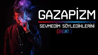 GAZAPİZM SEVMEDİM SÖYLEDİKLERİNİ BEAT [upl. by Rosse]