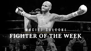 Fighter of the Week Maciej Sulecki [upl. by Einimod749]