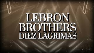 Lebrón Brothers – Diez Lágrimas Letra Oficial [upl. by Eceinwahs]