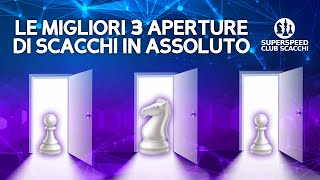 LE MIGLIORI 3 APERTURE DI SCACCHI IN ASSOLUTO [upl. by Norrad]