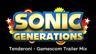 Sonic Generations OST  Tenderoni Gamescom Trailer Mix [upl. by Emmalynne]