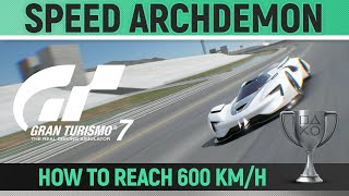 Gran Turismo 7  Speed Archdemon  How to reach 600kmh 🏆 Trophy Guide [upl. by Victoria540]