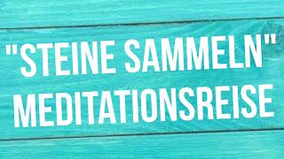 quotSteine sammelnquot Meditationsreise [upl. by Hutchins]