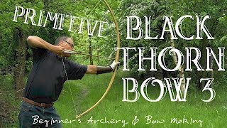 ALMOST OKAY 😕 Blackthorn Bow 80lbs  27quot Primitive Style Bark On Bow Could be Better Pt 3 [upl. by Munniks]