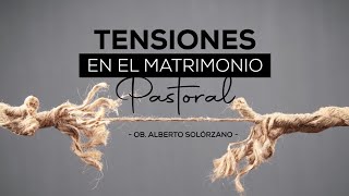 Conferencia  Tensiones en el Matrimonio Pastoral  Obispo Alberto Solórzano [upl. by Horn]