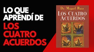 La Sabiduría De Los quotCuatro Acuerdosquot De Miguel Ruiz [upl. by Hedelman950]