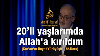 20li Yaşlarımda Allaha Kırıldım  Kuranın Hayat Yürüyüşü  72Ders [upl. by Roti]