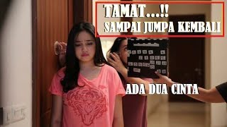 ADA DUA CINTA Ucapkan SAMPAI BERJUMPA KEMBALI di Episode TERAKHIR [upl. by Ative]