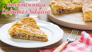 Torta di Pasta Sfoglia Radicchio e Salsiccia  Ricetta Torta Salata Facile  55Winston55 [upl. by Scherle]