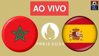 MARROCOS X ESPANHA AO VIVO  SIMIFINAL DO FUTEBOL MASCULINO DA OLIMÍADAS DE PARIS  NARRAÇÃO [upl. by Jaquelin]