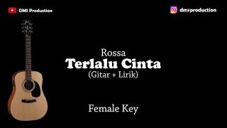 Rossa  Terlalu Cinta Female Key Karaoke Akustik Gitar  Lirik [upl. by Dorrahs]