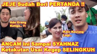 JEJE Sudah Beri PERTANDA Ada Orang KETIGA  SYAHNAZ Ket4kutan Usai Kegep SELlNGKUH Dgn RENDY [upl. by Aicenert]