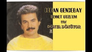 ORHAN GENCEBAY  DÜNYA DÖNÜYOR SEN NE DERSEN DE 1986 Version [upl. by Nuawd]