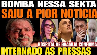 ACABA DE SER INTERNADO AS PRESSAS EM BRASÍLIA APÓS FORTES DORES LULA DA SILVA PREPARA IMPOSTO DE C [upl. by Intirb]