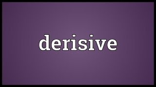 Derisive Meaning [upl. by Hanala]