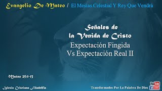 Señales de la Venida de Cristo  Expectación Fingida Vs Expectación Real II [upl. by Nikal]